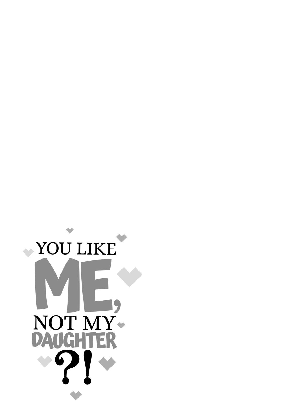 You Like Me, Not My Daughter?! Chap 5 - Next Chap 6